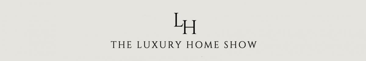 TheLuxuryHomeShow