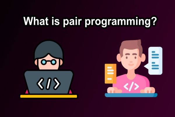 What is Pair Programming