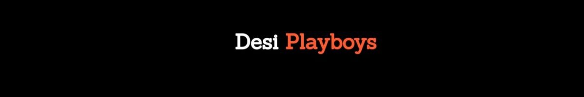 Desi Playboys